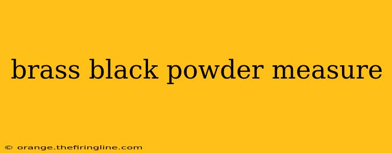 brass black powder measure