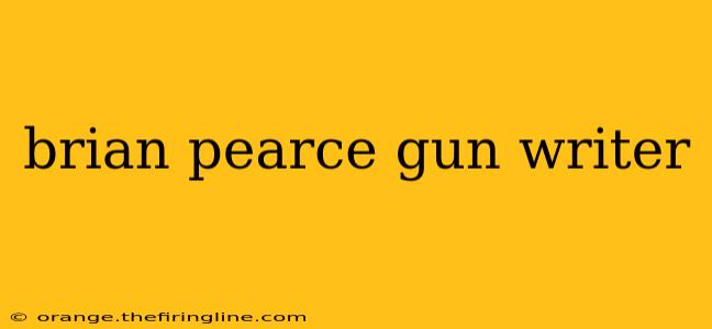 brian pearce gun writer