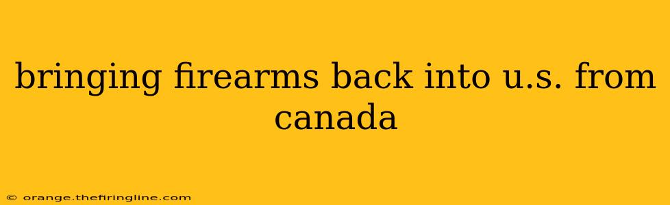 bringing firearms back into u.s. from canada