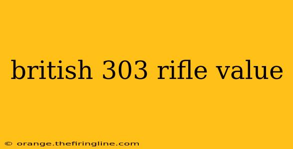 british 303 rifle value