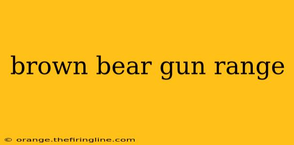 brown bear gun range