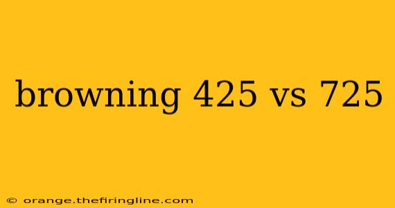 browning 425 vs 725