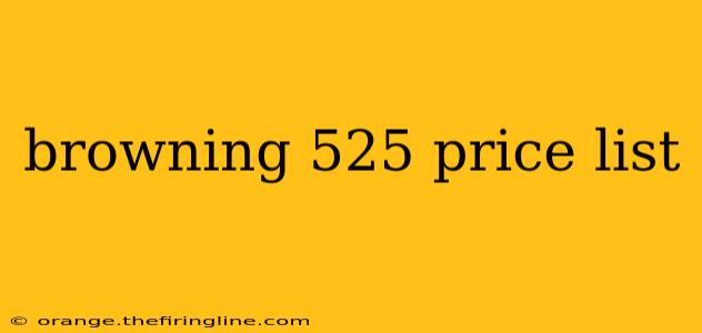 browning 525 price list