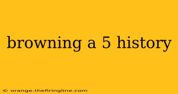 browning a 5 history