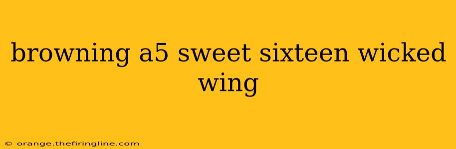 browning a5 sweet sixteen wicked wing