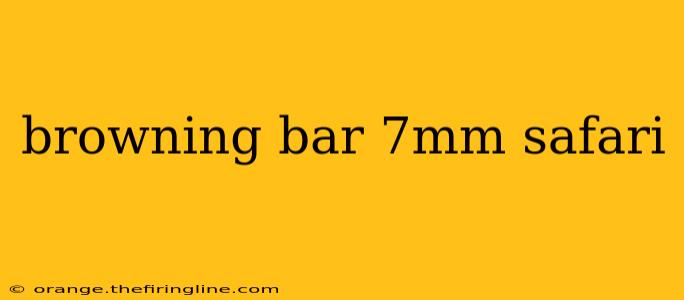 browning bar 7mm safari