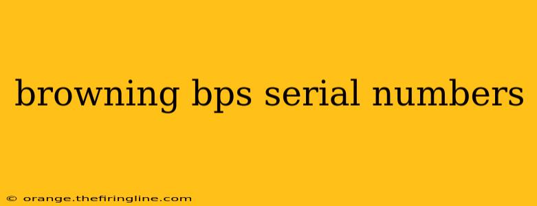 browning bps serial numbers