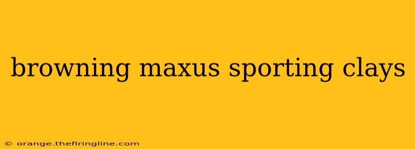 browning maxus sporting clays