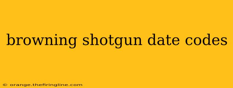 browning shotgun date codes