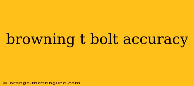 browning t bolt accuracy