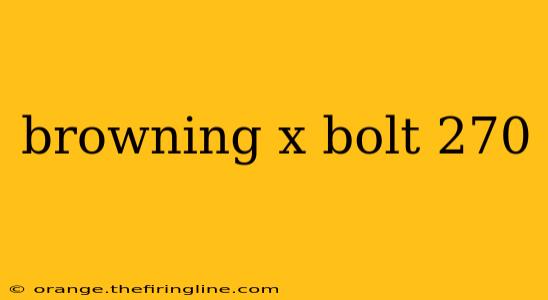 browning x bolt 270