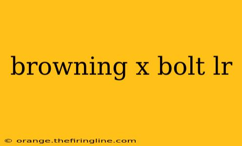 browning x bolt lr