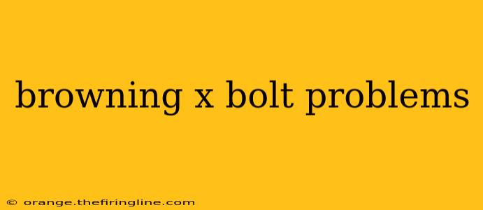 browning x bolt problems