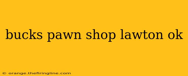 bucks pawn shop lawton ok