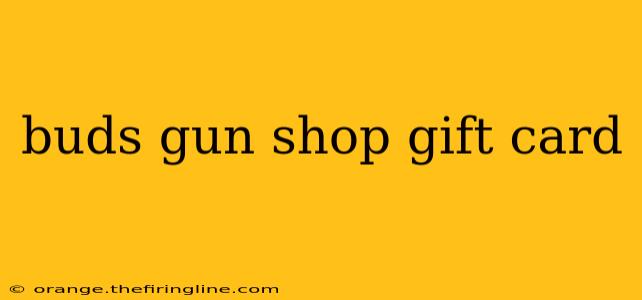 buds gun shop gift card