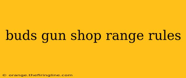 buds gun shop range rules