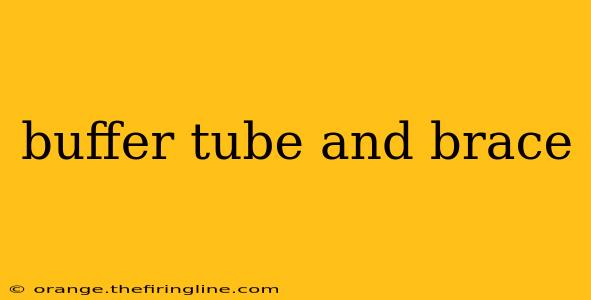 buffer tube and brace