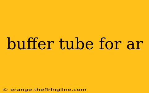 buffer tube for ar