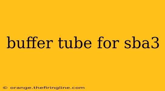 buffer tube for sba3