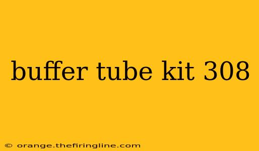 buffer tube kit 308