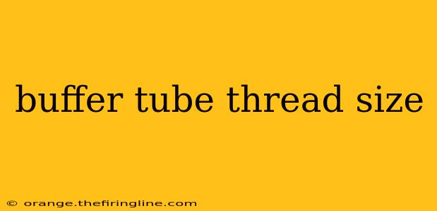 buffer tube thread size