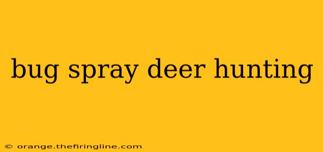 bug spray deer hunting