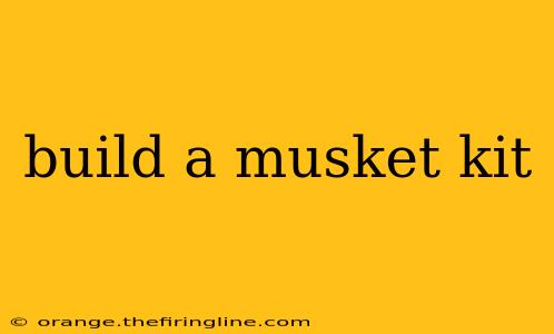 build a musket kit