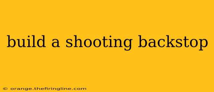 build a shooting backstop