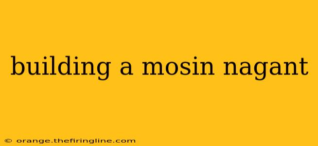 building a mosin nagant