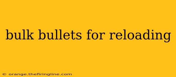 bulk bullets for reloading