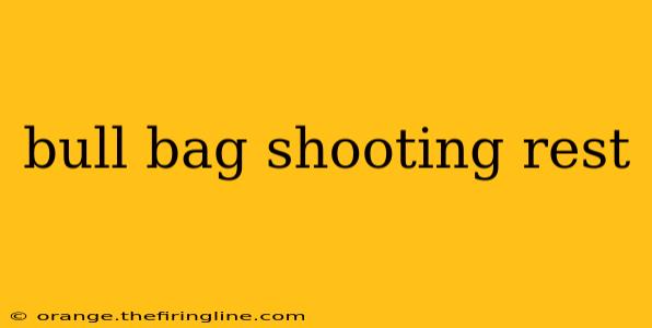 bull bag shooting rest