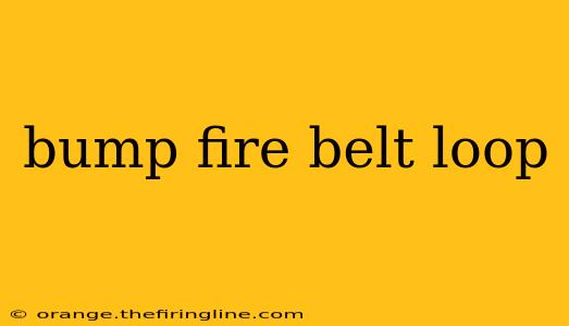 bump fire belt loop