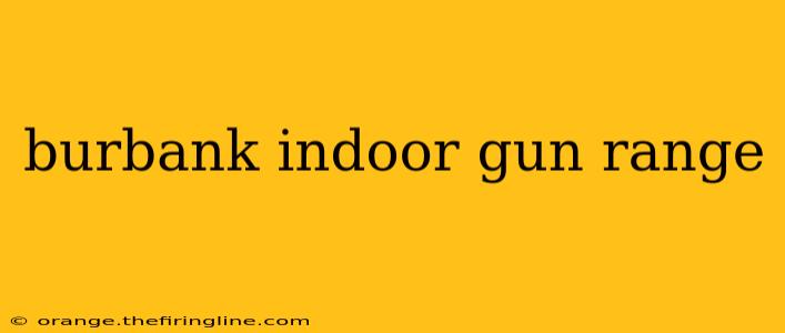 burbank indoor gun range