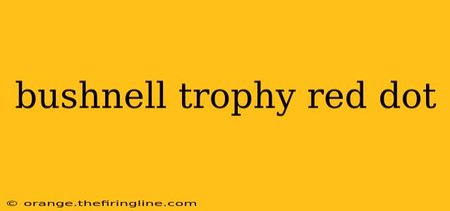 bushnell trophy red dot