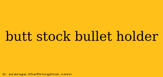 butt stock bullet holder