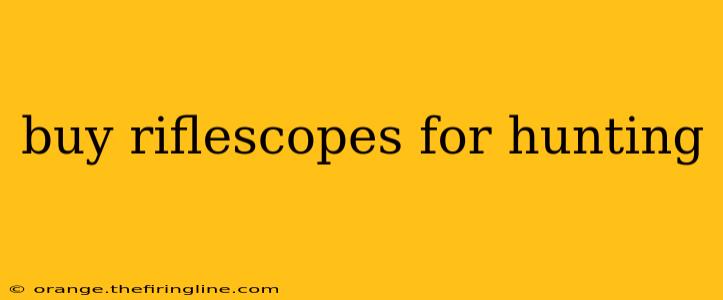 buy riflescopes for hunting