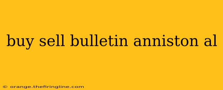 buy sell bulletin anniston al