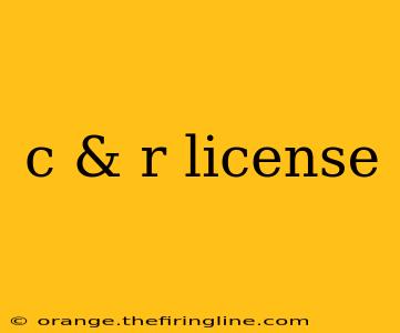 c & r license