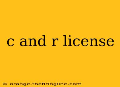 c and r license