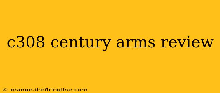 c308 century arms review