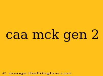 caa mck gen 2