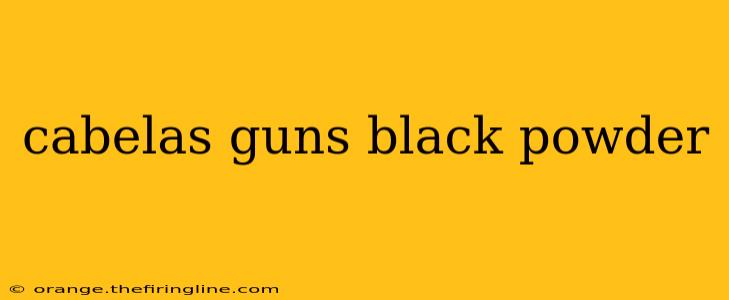 cabelas guns black powder