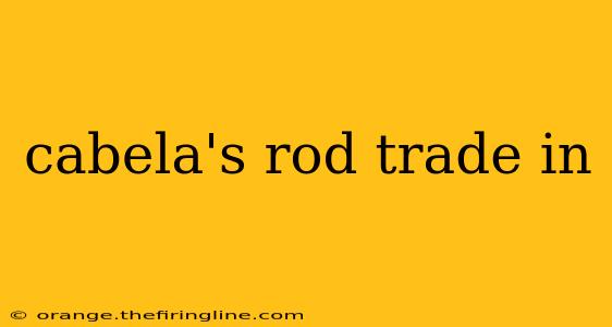 cabela's rod trade in