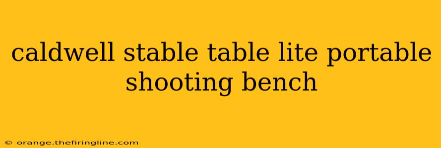 caldwell stable table lite portable shooting bench