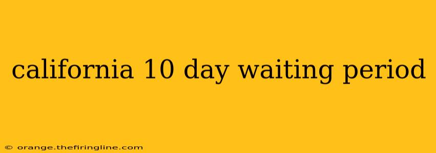 california 10 day waiting period