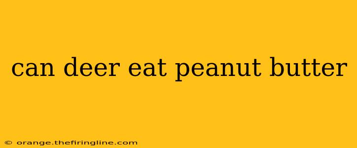 can deer eat peanut butter