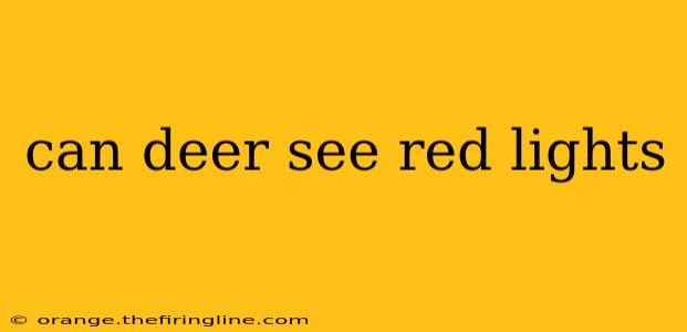 can deer see red lights