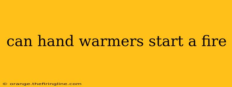 can hand warmers start a fire