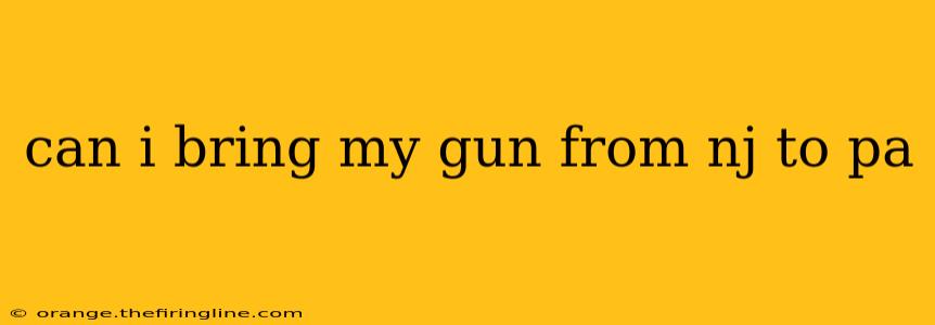 can i bring my gun from nj to pa