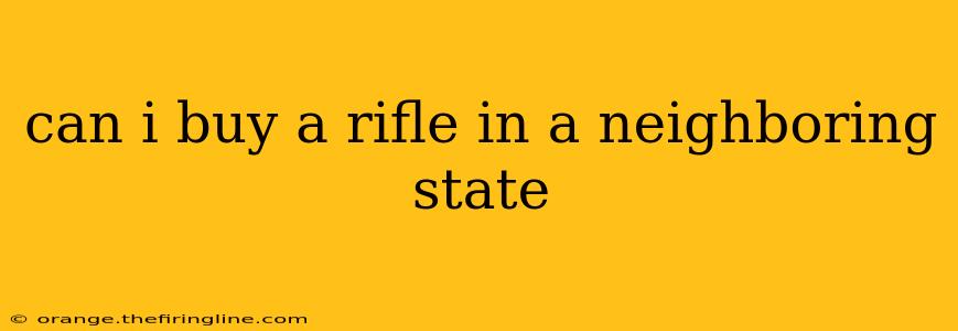 can i buy a rifle in a neighboring state